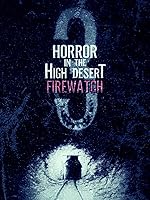 Watch Horror in the High Desert 3: Firewatch (2024) Online Full Movie Free